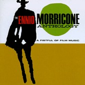 THE ENNIO MORRICONE ANTHOLOGY: A FISTFUL OF FILM MUSIC